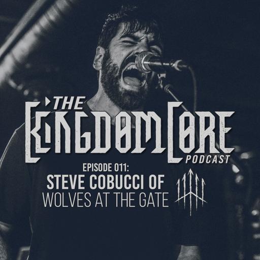 Episode 011: Eulogies - Steve Cobucci of Wolves At The Gate