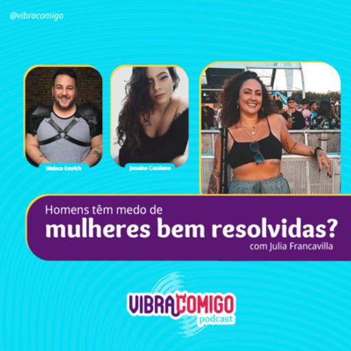 Homens têm medo de mulheres bem resolvidas? T03#EP03