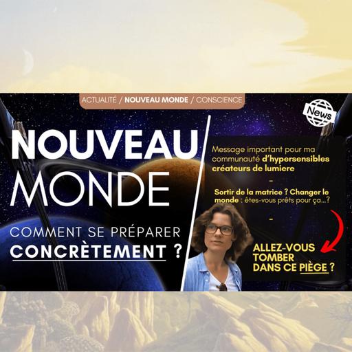 COMMENT CRÉER UN NOUVEAU MONDE et Sortir Définitivement Du Chaos (Êtes-vous prêts à entendre ceci…?)