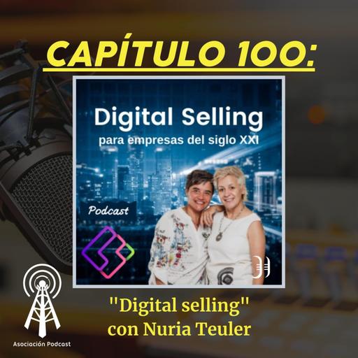 Capítulo 100: "Digital Selling" con Nuria Teuler