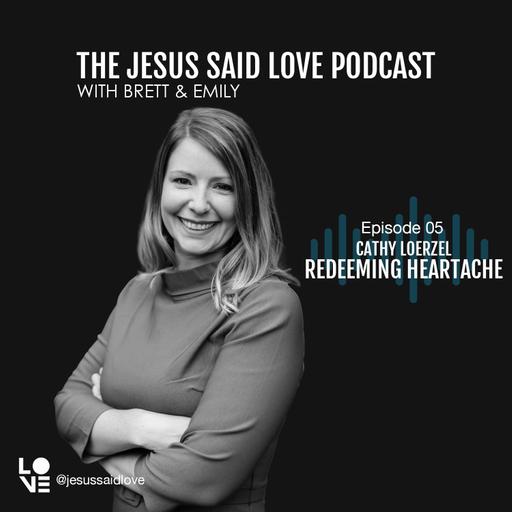 S4 E5 | REDEEMING HEARTACHE: Cathy Loerzel