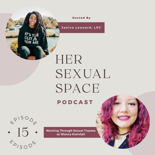 Working Through Sexual Trauma w/ Blanca Kleinfall