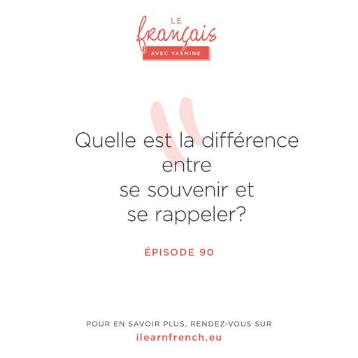 90. Quelle est la différence entre "se souvenir" et "se rappeler"?