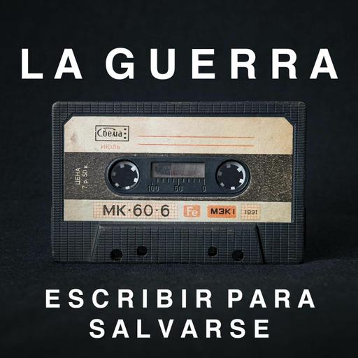 S4 Ep8 - La guerra: escribir para salvarse