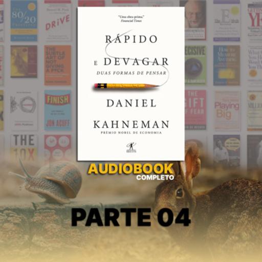 Rápido e devagar- Daniel Kahneman [Audiobook/Audiolivro Completo Parte 04]