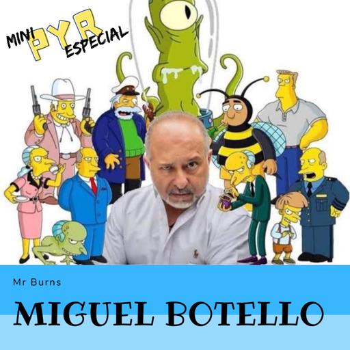 PYR Especial Miguel Botello/Mr Burns