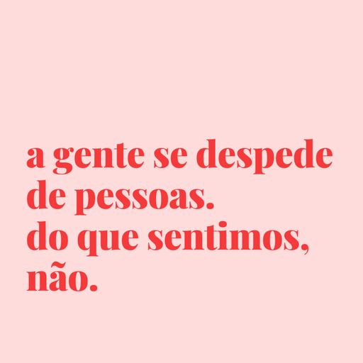 #72 - sentimentos a gente ressignifica.