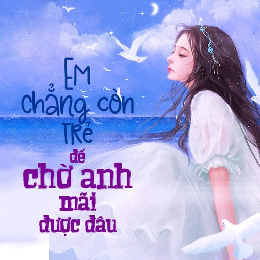 Em chẳng còn trẻ để chờ anh mãi được đâu