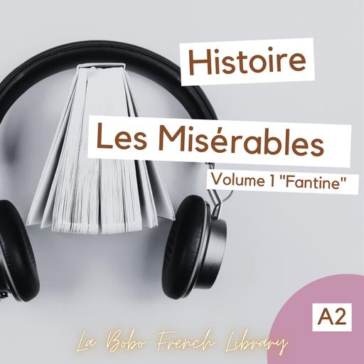 Histoire - Les Misérables, Volume I "Fantine" (A2)