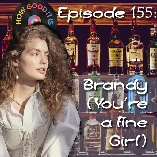 155: Brandy (You’re a Fine Girl)
