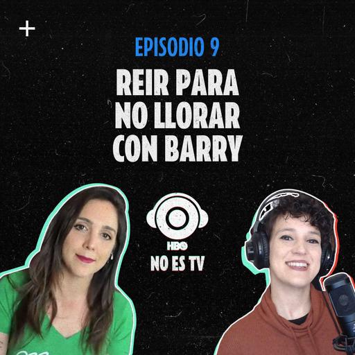 Episodio 9: Reir para no llorar con Barry