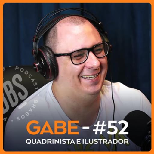 GABE - ILLUSTRADOR E QUADRINISTA - BRABOS PODCAST - #52