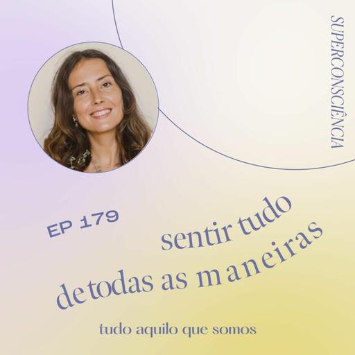 episódio 179 // sentir tudo de todas as maneiras