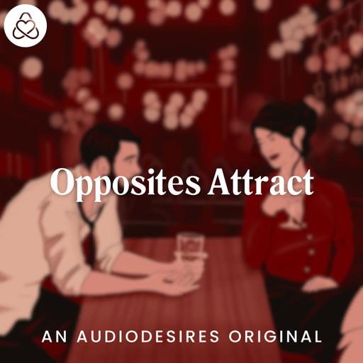 Opposites Attract - Enemies to Lovers ✅ Friends with Benefits ✅ Audio Porn for Women