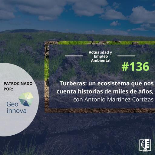Turberas: un ecosistema que nos cuenta historias de miles de años, con Antonio Martínez Cortizas #136
