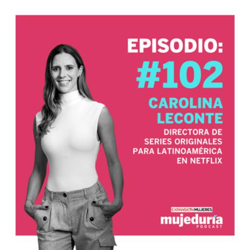 Si te vas a equivocar, que sea por convicción, con Carolina Leconte de Netflix