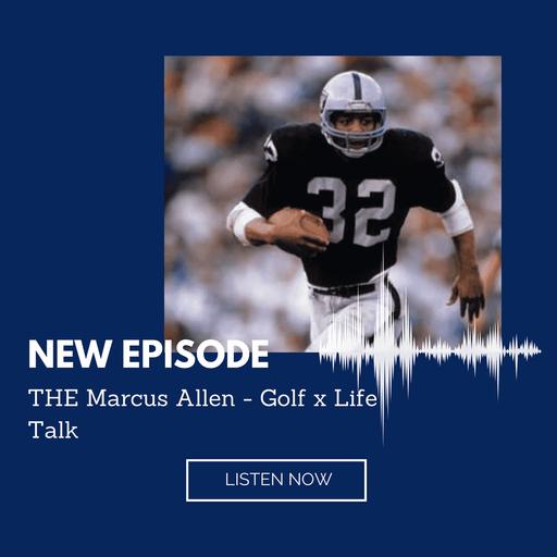 THE Marcus Allen - Golf x Life Talk