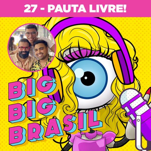 27: Falando de tudo MENOS bbb