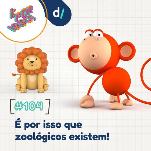 É Por Isso! #104 - É por isso que zoológicos existem! 🦁