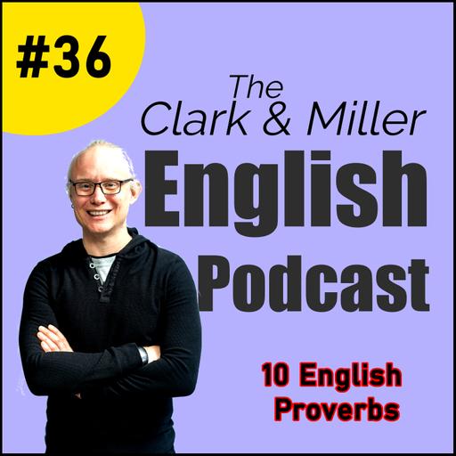 Episode 36 - 10 English Proverbs