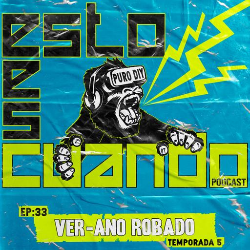 VERANO ROBADO!!! ESTO ES CUANDO | EP 33 - T5