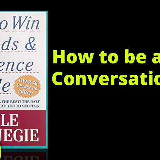 352[Social Skills] How to be a great Conversationalist | How to Win Friends and Influence People - Dale Carnegie
