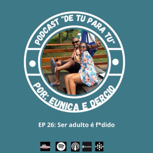 Ep 26: Ser adulto é f*dido