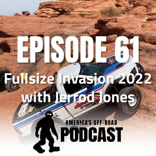 EP. 61 Fullsize Invasion 2022 With Jerrod Jones