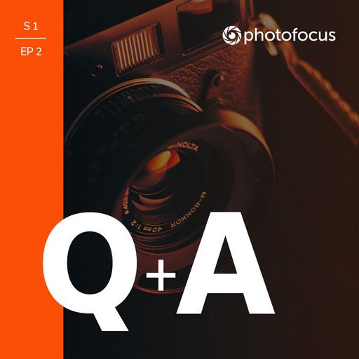 Photofocus Q&A Show :: April 28, 2022