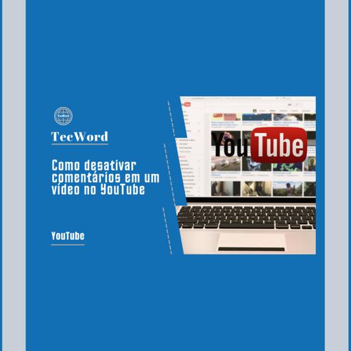 Como desativar comentários em um vídeo no YouTube