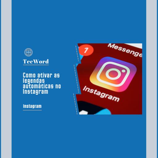 Como ativar as legendas automáticas no Instagram