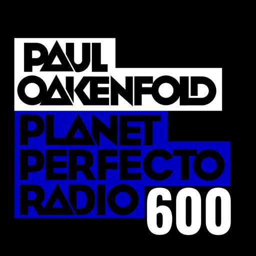 Planet Perfecto Podcast 600 ft. Paul Oakenfold