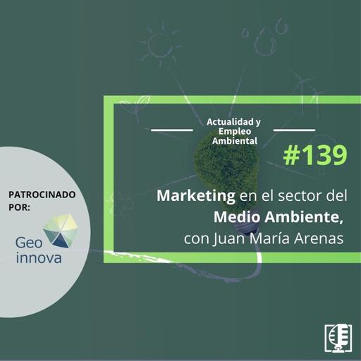 Marketing en el sector del Medio Ambiente, con Juan María Arenas de Oikos MSP #139