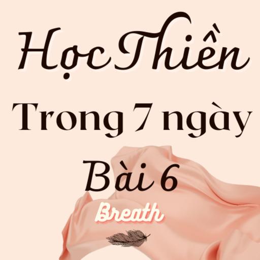 Khoá học thiền căn bản 7 ngày - Bài 6 - Làm bạn với suy nghĩ