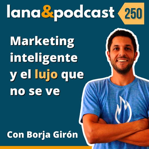 Marketing Inteligente con Borja Girón E250