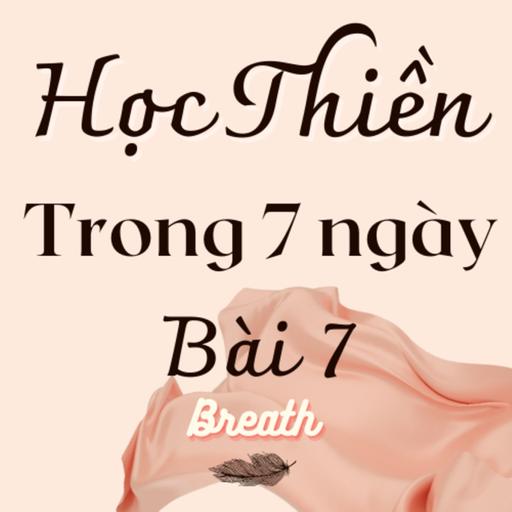 Khoá thiền căn bản 7 ngày - Bài 7 - Nuôi dưỡng thái độ tích cực