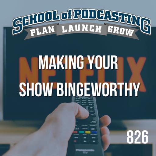 9 Tips to Make Your Podcast Binge Worthy