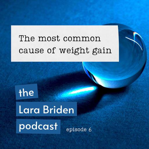 Ep06: The most common cause of weight gain