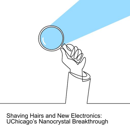 Shaving Hairs and New Electronics: UChicago’s Nanocrystal Breakthrough