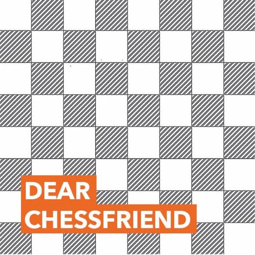 Dear Chessfriend