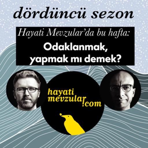 Odaklanmak, yapmak mı demek?
