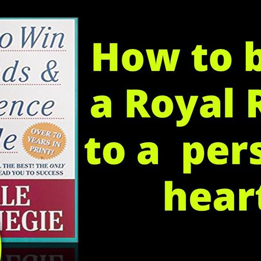 355[Social Skills] How to build a Royal Road to a Person's Heart | How to Win Friends and Influence People - Dale Carnegie