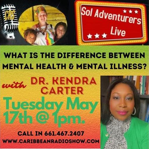 Sol Adventurers Live: Mental Health vs Mental Illness w/ Dr. Kendra Carter