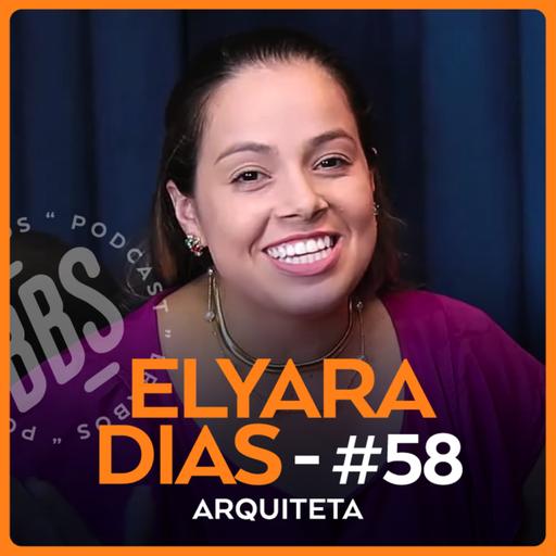 ELYARA DIAS - ARQUITETURA - BRABOS PODCAST - #58