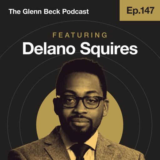 Ep 147 | 'White Knights' ROB Black People of Their Honor | Delano Squires | The Glenn Beck Podcast