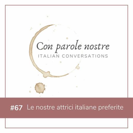 EP 67 Le nostre attrici Italiane preferite