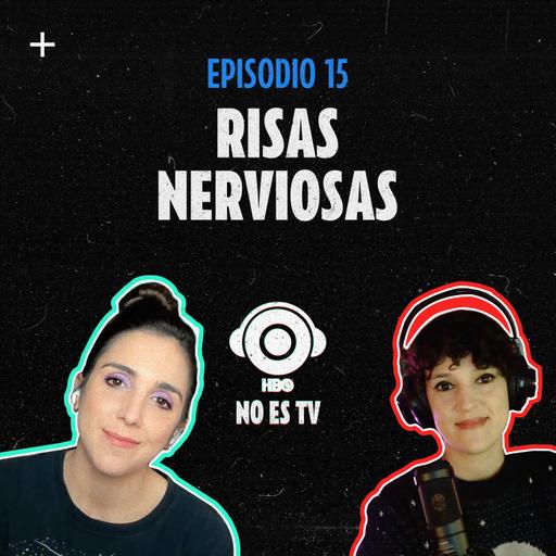 Episodio 15: Risas nerviosas