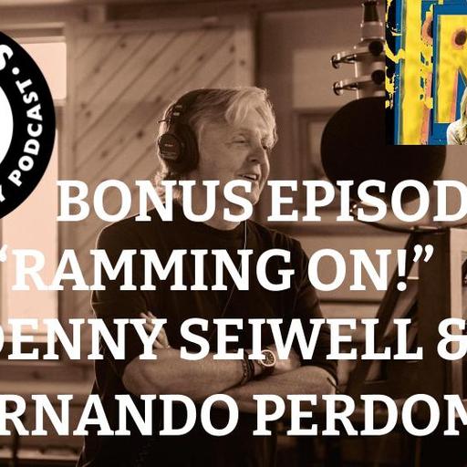 Bonus Episode! Ramming On With Denny Seiwell & Fernando Perdomo