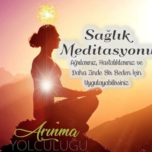Sağlık Meditasyonu (Ağrılar,, Hastalıklar ve İdeal Beden için)