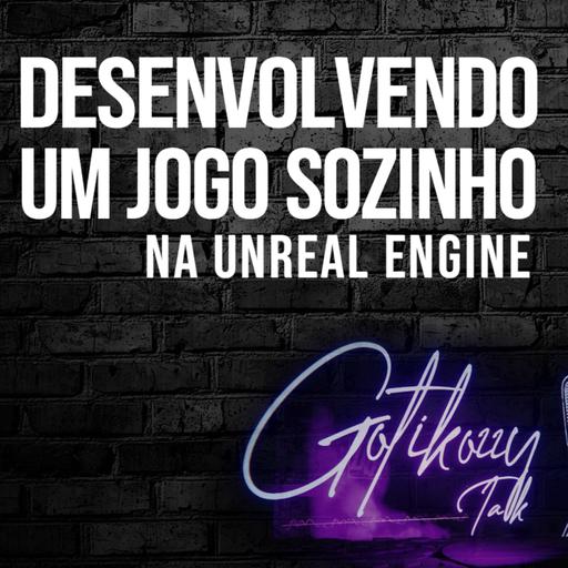 Desenvolvendo um jogo sozinho na Unreal Engine: Bate papo com Dev. de games Rodrigo